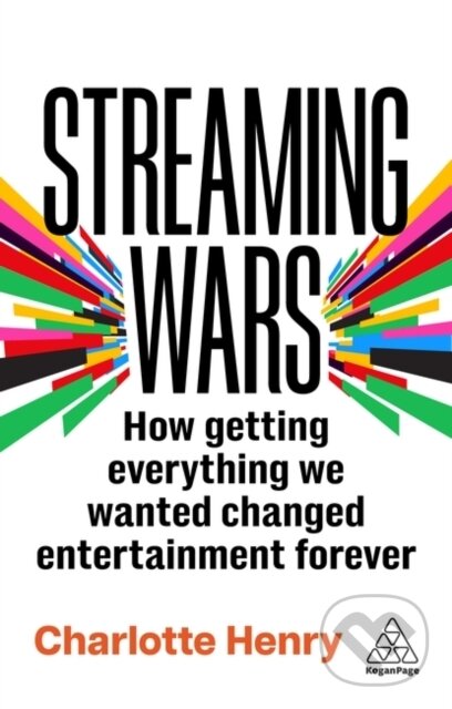 Kniha: Streaming Wars (Charlotte Henry). Kogan Page, 2025 Kniha: Streaming Wars (Charlotte Henry). Kogan Page, 2025