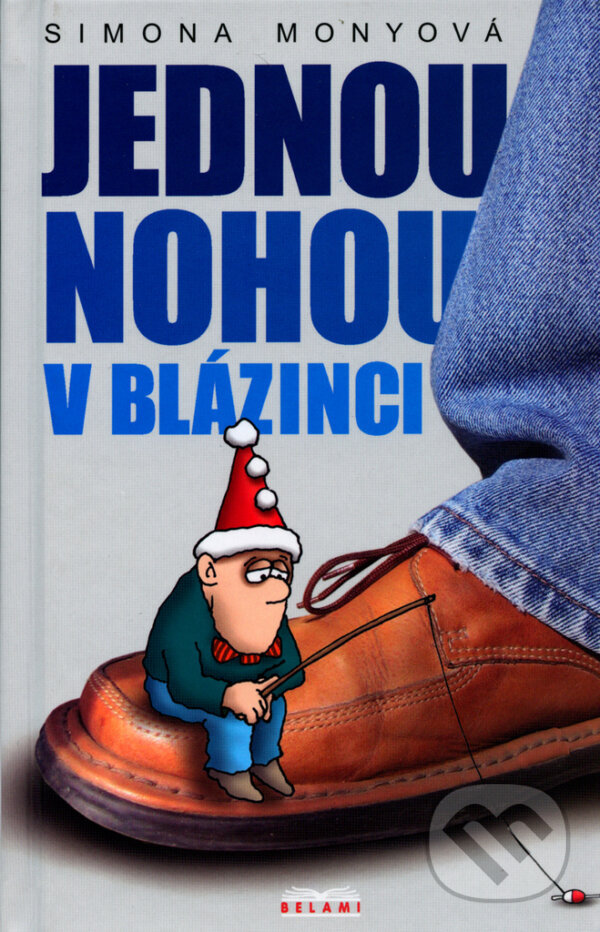 Kniha: Jednou nohou v blázinci (Simona Monyová). Belami, 2026 Kniha: Jednou nohou v blázinci (Simona Monyová). Belami, 2026