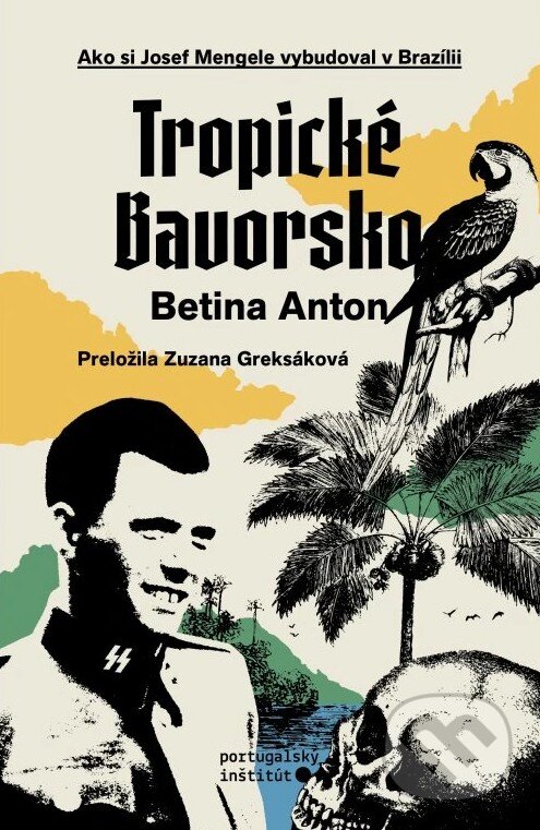 Kniha: Tropické Bavorsko (Betina Anton). Portugalský inštitút, 2026 Kniha: Tropické Bavorsko (Betina Anton). Portugalský inštitút, 2026