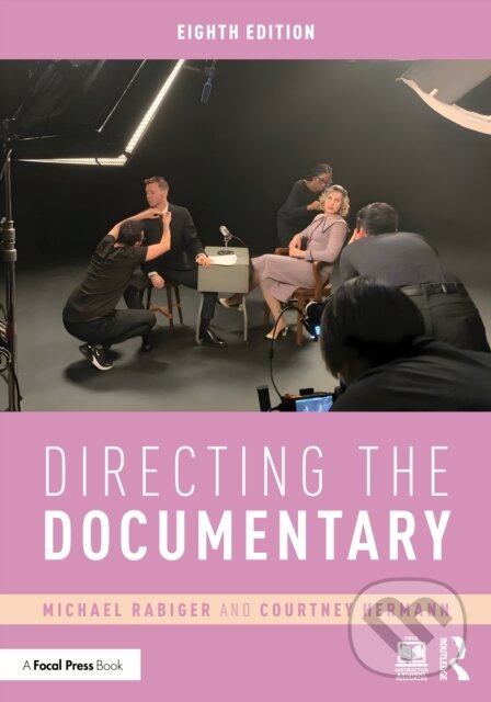 Kniha: Directing the Documentary (Courtney Hermann a Michael Rabiger). Routledge, 2026 Kniha: Directing the Documentary (Courtney Hermann a Michael Rabiger). Routledge, 2026