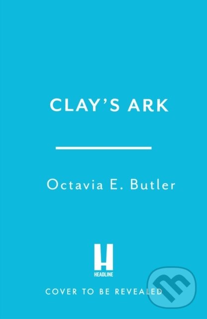 Kniha: Clay's Ark (Octavia E. Butler). Headline Book, 2026 Kniha: Clay's Ark (Octavia E. Butler). Headline Book, 2026