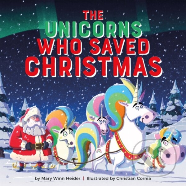 Kniha: The Unicorns Who Saved Christmas (Mary Winn Heider). Running Press Kids, 2020 Kniha: The Unicorns Who Saved Christmas (Mary Winn Heider). Running Press Kids, 2020