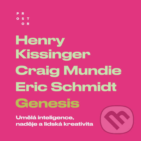 Audiokniha: Genesis (Henry Kissinger, Eric Schmidt a Craig Mundie). Tympanum a Nakladatelství Prostor, 2026 Audiokniha: Genesis (Henry Kissinger, Eric Schmidt a Craig Mundie). Tympanum a Nakladatelství Prostor, 2026