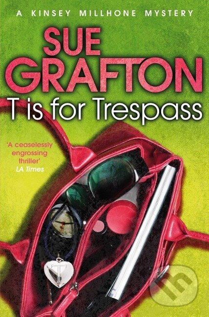 Kniha: T is for Trespass (Sue Grafton). Pan Macmillan, 2012 Kniha: T is for Trespass (Sue Grafton). Pan Macmillan, 2012