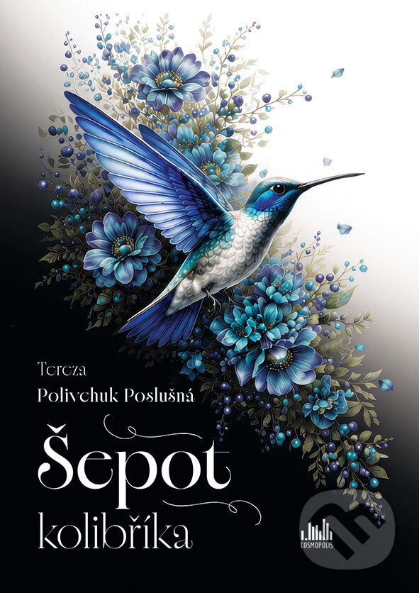 Kniha: Šepot kolibříka (Tereza Polivchuk Poslušná). Cosmopolis, 2026 Kniha: Šepot kolibříka (Tereza Polivchuk Poslušná). Cosmopolis, 2026