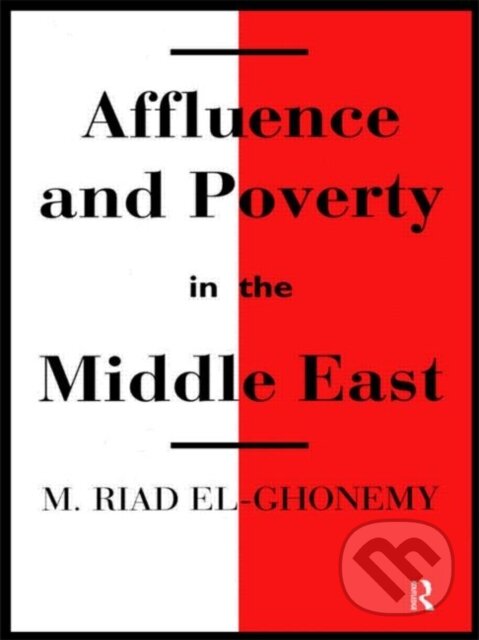 Kniha: Affluence and Poverty in the Middle East (M. Riad El-Ghonemy). Taylor and Francis, 1998 Kniha: Affluence and Poverty in the Middle East (M. Riad El-Ghonemy). Taylor and Francis, 1998