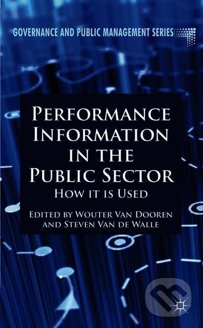 Kniha: Performance Information in the Public Sector (Steven van de Walle). , 2011 Kniha: Performance Information in the Public Sector (Steven van de Walle). , 2011