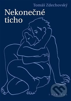 Kniha: Nekonečné ticho (Tomáš Zdechovský). Trinitas, 2013 Kniha: Nekonečné ticho (Tomáš Zdechovský). Trinitas, 2013