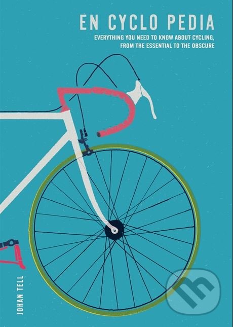 Kniha: En Cyclo Pedia (Johan Tell). Octopus Publishing Group, 2018 Kniha: En Cyclo Pedia (Johan Tell). Octopus Publishing Group, 2018