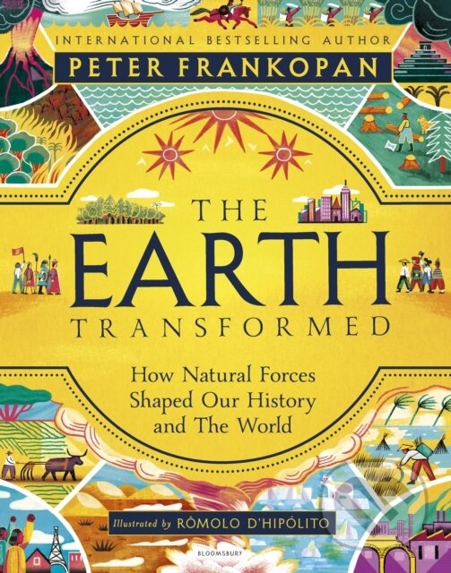 Kniha: The Earth Transformed - Illustrated Edition (Professor Peter Frankopan). Bloomsbury, 2026 Kniha: The Earth Transformed - Illustrated Edition (Professor Peter Frankopan). Bloomsbury, 2026