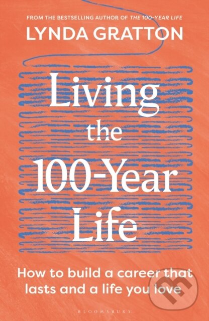 Kniha: Living the 100-Year Life (Lynda Gratton). Bloomsbury, 2026 Kniha: Living the 100-Year Life (Lynda Gratton). Bloomsbury, 2026