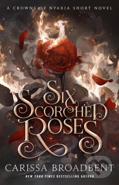 Kniha: Six Scorched Roses (Carissa Broadbent). , 2026 Kniha: Six Scorched Roses (Carissa Broadbent). , 2026