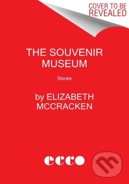 Kniha: Souvenir Museum The (Elizabeth McCracken). Ecco, 2022 Kniha: Souvenir Museum The (Elizabeth McCracken). Ecco, 2022