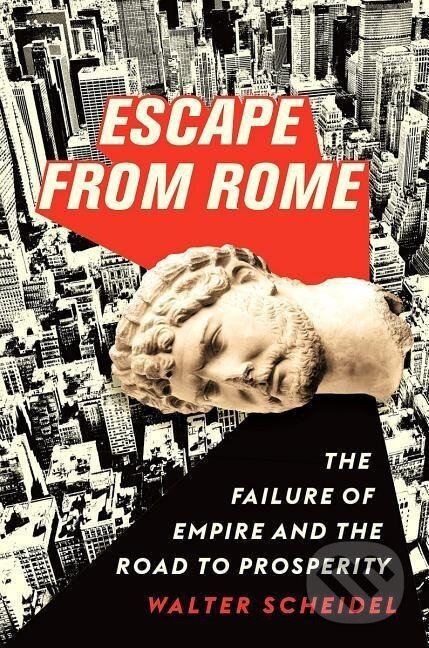 Kniha: Escape from Rome (Walter Scheidel). Princeton University Press, 2019 Kniha: Escape from Rome (Walter Scheidel). Princeton University Press, 2019