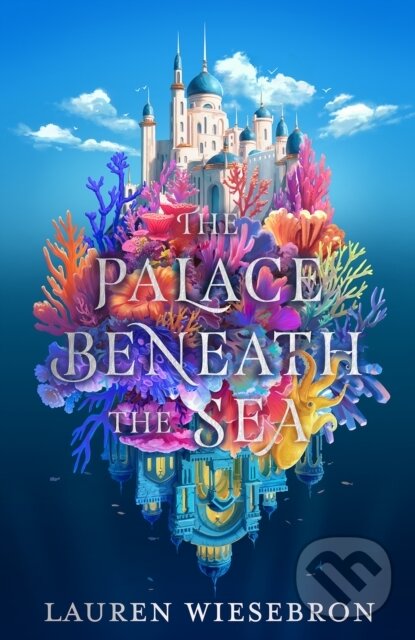 Kniha: The Palace Beneath the Sea (Lauren Wiesebron). Hodderscape, 2026 Kniha: The Palace Beneath the Sea (Lauren Wiesebron). Hodderscape, 2026