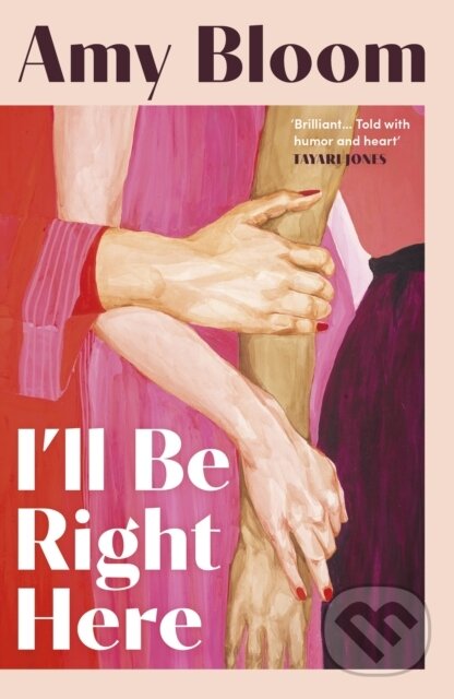 Kniha: I'll Be Right Here (Amy Bloom). Granta Books, 2026 Kniha: I'll Be Right Here (Amy Bloom). Granta Books, 2026