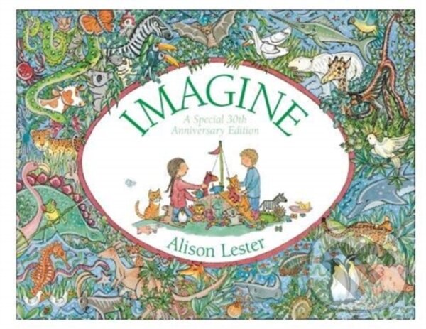 Kniha: Imagine 30th Anniversary Edition (Alison Lester). , 2019 Kniha: Imagine 30th Anniversary Edition (Alison Lester). , 2019