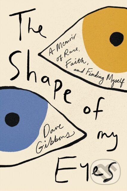 Kniha: The Shape of My Eyes (Dave Gibbons). , 2025 Kniha: The Shape of My Eyes (Dave Gibbons). , 2025