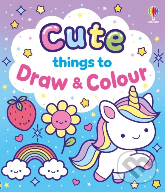 Kniha: Cute Things to Draw and Colour (Kate Nolan). Usborne, 2026 Kniha: Cute Things to Draw and Colour (Kate Nolan). Usborne, 2026