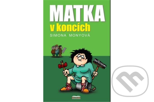 Kniha: Matka v koncích (Simona Monyová). Belami Kniha: Matka v koncích (Simona Monyová). Belami