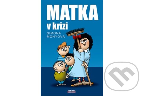 Kniha: Matka v krizi (Simona Monyová). Belami Kniha: Matka v krizi (Simona Monyová). Belami