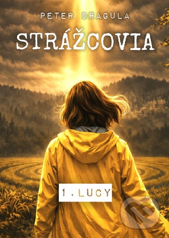 Kniha: Strážcovia 1: Lucy (Peter Dragula). Sector Publishing / Sector XP s.r.o., 2026 Kniha: Strážcovia 1: Lucy (Peter Dragula). Sector Publishing / Sector XP s.r.o., 2026