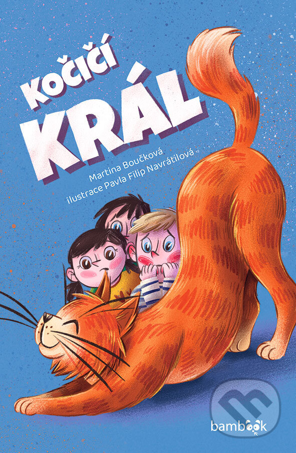 Kniha: Kočičí král (Martina Boučková a Navrátilová Pavla Filip). Bambook, 2026 Kniha: Kočičí král (Martina Boučková a Navrátilová Pavla Filip). Bambook, 2026