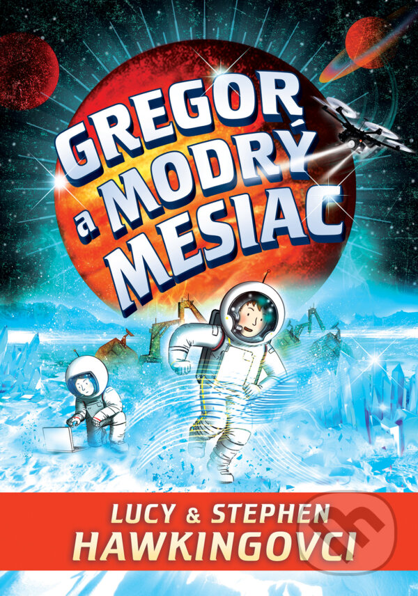 Kniha: Gregor a modrý mesiac (Lucy Hawking a Stephen Hawking). Slovart, 2026 Kniha: Gregor a modrý mesiac (Lucy Hawking a Stephen Hawking). Slovart, 2026