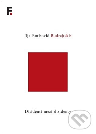 Kniha: Disidenti mezi disidenty (Ilja Borisovič Budrajtskis). Filosofia, 2026 Kniha: Disidenti mezi disidenty (Ilja Borisovič Budrajtskis). Filosofia, 2026