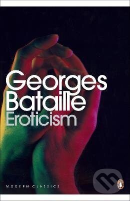 Kniha: Eroticism (Georges Bataille). Penguin Books, 2012 Kniha: Eroticism (Georges Bataille). Penguin Books, 2012