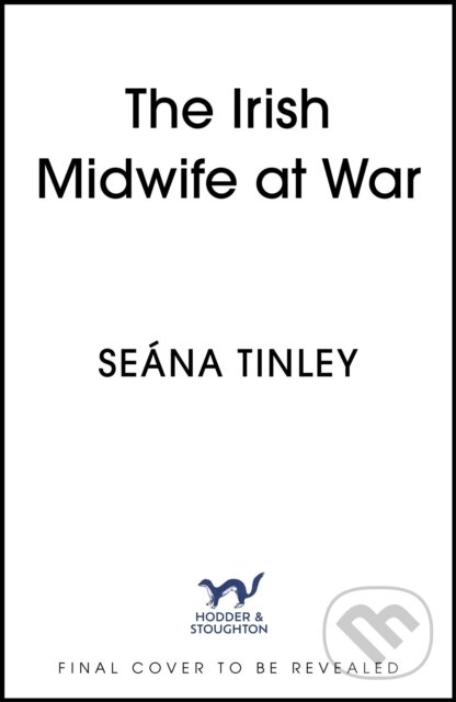Kniha: The Irish Midwife at War (Seana Tinley). Hodder Paperback, 2026 Kniha: The Irish Midwife at War (Seana Tinley). Hodder Paperback, 2026