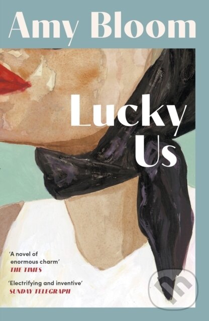 Kniha: Lucky Us (Amy Bloom). Granta Books, 2026 Kniha: Lucky Us (Amy Bloom). Granta Books, 2026