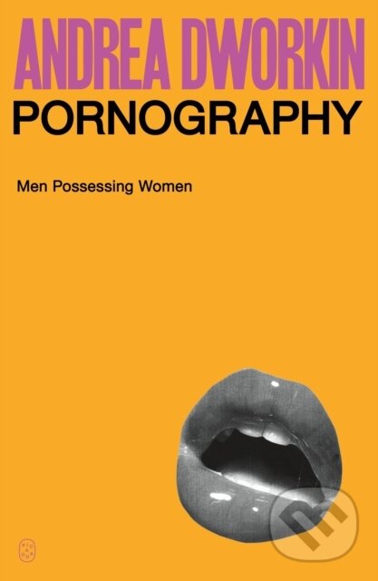 Kniha: Pornography (Andrea Dworkin). , 2025 Kniha: Pornography (Andrea Dworkin). , 2025