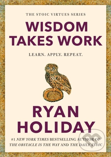 Kniha: Wisdom Takes Work (Ryan Holiday). , 1900 Kniha: Wisdom Takes Work (Ryan Holiday). , 1900