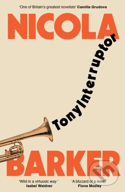 Kniha: TonyInterruptor (Nicola Barker). Granta Books, 2026 Kniha: TonyInterruptor (Nicola Barker). Granta Books, 2026