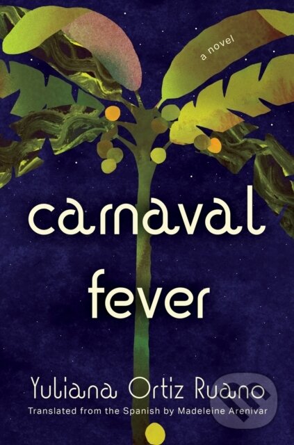 Kniha: Carnaval Fever (Yuliana Ortiz Ruano). , 1900 Kniha: Carnaval Fever (Yuliana Ortiz Ruano). , 1900