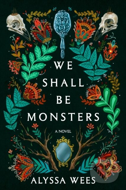 Kniha: We Shall Be Monsters (Alyssa Wees). , 1900 Kniha: We Shall Be Monsters (Alyssa Wees). , 1900