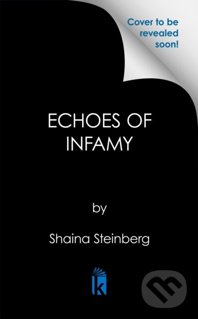 Kniha: Echoes of Infamy (Shaina Steinberg). Kensington Publishing Corporation, 2026 Kniha: Echoes of Infamy (Shaina Steinberg). Kensington Publishing Corporation, 2026