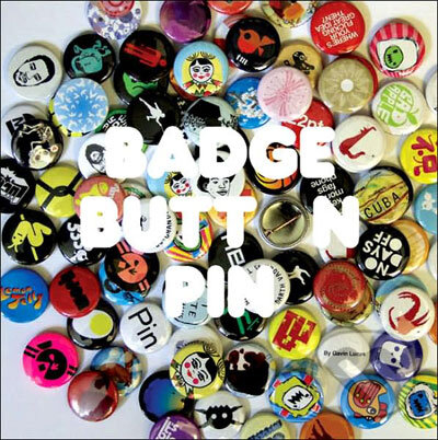 Kniha: Badge, Button, Pin (Gavin Lucas). Laurence King Publishing, 2007 Kniha: Badge, Button, Pin (Gavin Lucas). Laurence King Publishing, 2007