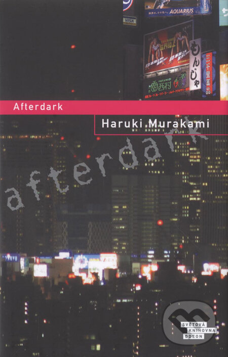 Kniha: Afterdark (Haruki Murakami). Odeon CZ, 2007 Kniha: Afterdark (Haruki Murakami). Odeon CZ, 2007