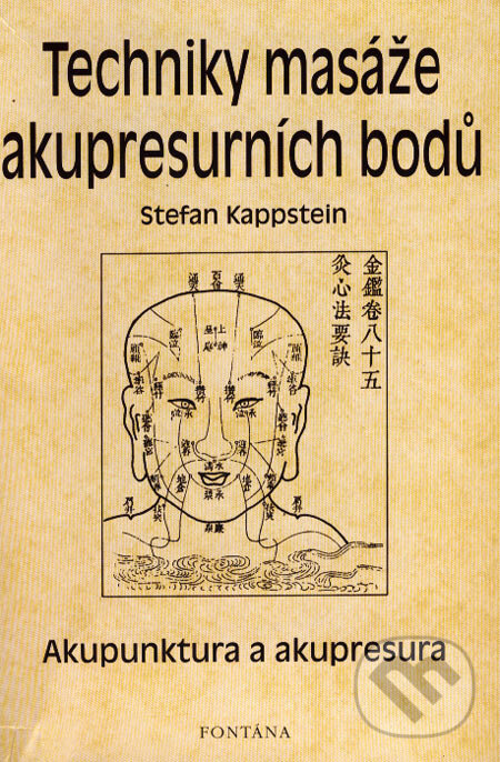 Kniha: Techniky masáže akupresurních bodů (Stefan Kappstein). Fontána, 2006 Kniha: Techniky masáže akupresurních bodů (Stefan Kappstein). Fontána, 2006