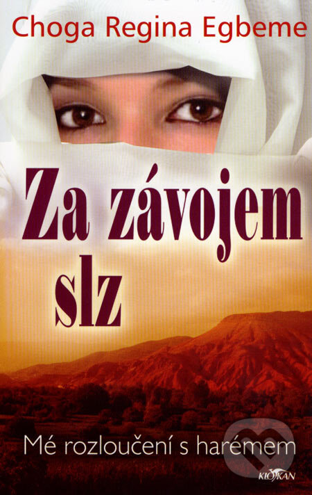 Kniha: Za závojem slz (Choga Regina Egbeme). Alpress, 2007 Kniha: Za závojem slz (Choga Regina Egbeme). Alpress, 2007