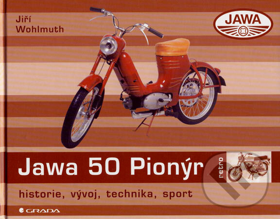 Kniha: JAWA 50 Pionýr (Jiří Wohlmuth). Grada, 2007 Kniha: JAWA 50 Pionýr (Jiří Wohlmuth). Grada, 2007