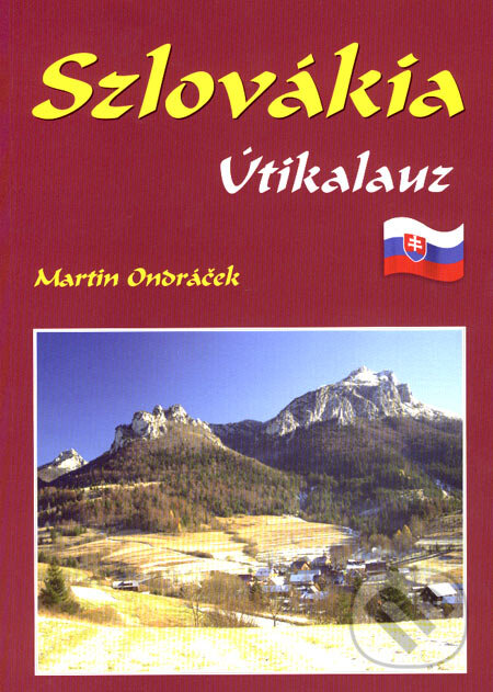 Kniha: Szlovákia - Útikalauz (Martin Ondráček). ArchaGRAF, 2007 Kniha: Szlovákia - Útikalauz (Martin Ondráček). ArchaGRAF, 2007