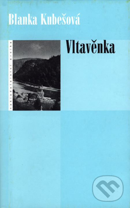 Kniha: Vltavěnka (Blanka Kubešová). Eroika, 2006 Kniha: Vltavěnka (Blanka Kubešová). Eroika, 2006