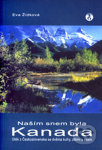 Kniha: Naším snem byla Kanada (Eva Žídková). Doplněk, 2007 Kniha: Naším snem byla Kanada (Eva Žídková). Doplněk, 2007