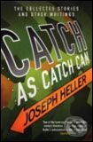 Kniha: Catch as Catch Can (Joseph Heller). Scribner, 2004 Kniha: Catch as Catch Can (Joseph Heller). Scribner, 2004