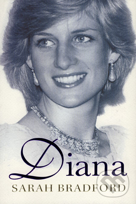 Kniha: Diana (Sarah Bradford). BB/art, 2007 Kniha: Diana (Sarah Bradford). BB/art, 2007