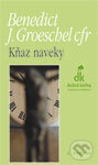 Kniha: Kňaz naveky (Benedict J. Groeschel). Dobrá kniha, 2006 Kniha: Kňaz naveky (Benedict J. Groeschel). Dobrá kniha, 2006