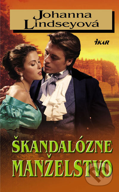 Kniha: Škandalózne manželstvo (Johanna Lindsey). Ikar, 2007 Kniha: Škandalózne manželstvo (Johanna Lindsey). Ikar, 2007